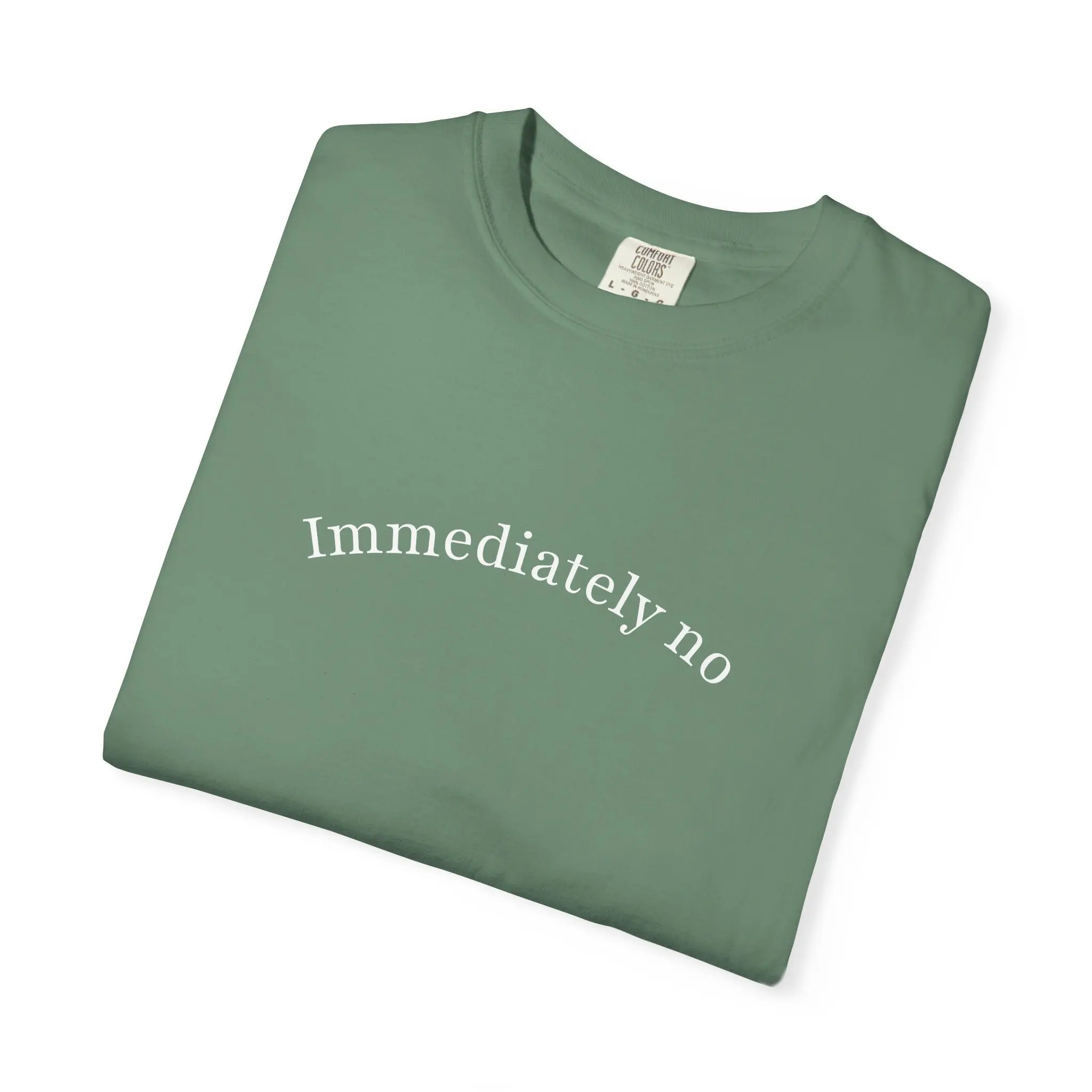 Immediately no T-shirt