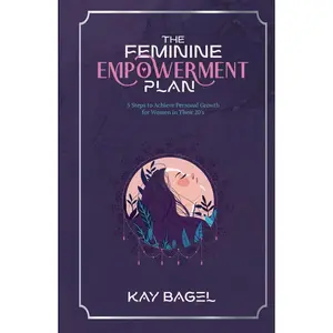 The Feminine Empowerment Plan: 5 Steps To Achieve Personal Growth For Women in Their 20s Hardcover – January 9, 2024