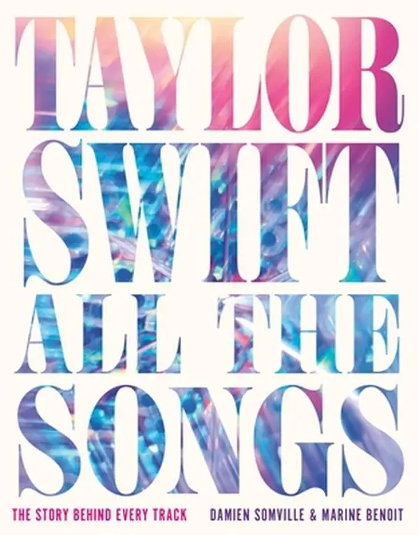 Taylor Swift All the Songs: The Story and Lyrics Behind Every Track - Damien Somville, English Hardcover Music Album Book for Era Tour, 10.8" h x 8.57" l x 1.74" w, 4.37 lbs