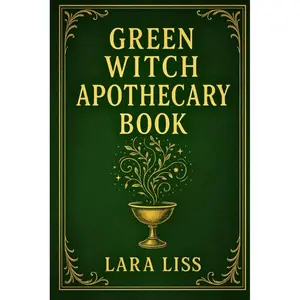 Green Witch Apothecary Book: A Guide to Combining the Ancient Art of Herbal Witchcraft and Modern Natural Remedies for Healing, Wellness, and Protection Paperback – December 19, 2024