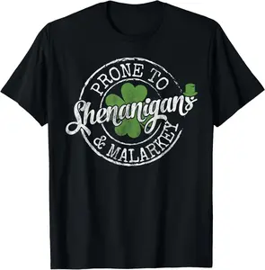 Prone to Shenanigans & Malarkey Fun Clovers St Patrick's Day T-Shirt Casual Fit