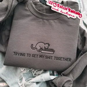 Trying to get my shit together Embroidered Crewneck