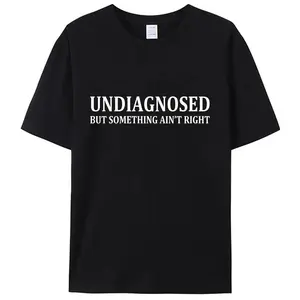 Undiagnosed But Something Ain't Right Funny Mental Health Women Men's T-Shirt Graphic Tee Shirts Tops Classic Novelty Gifts
