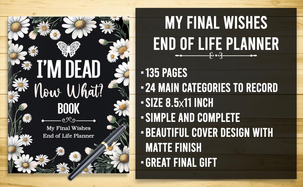 I'm Dead Now What Book My Final Wishes - End of Life Planner for Loved Ones with Simple Death Organizer and Essential Information