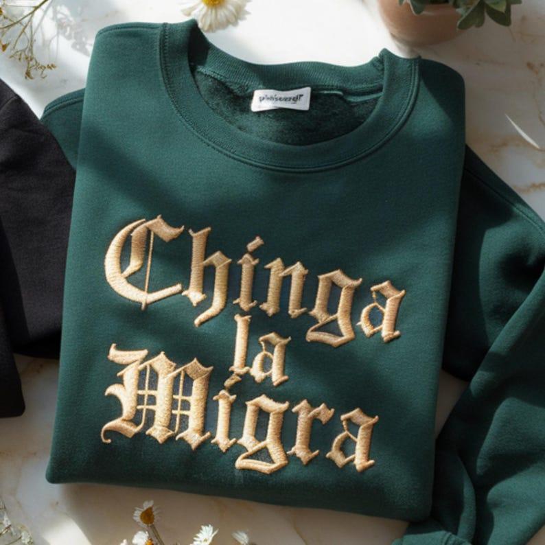 [Emmbroidered] Chinga La Migra Embroidered Sweatshirt, Abolish ICE Protest Shirt, Activist Streetwear, Human Rights Latinx Pride Statement Pullover Gift