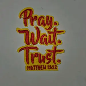 Pray Wait Trust Iron On Patch