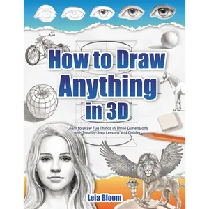 How to Draw Anything in 3D: Learn to Draw Fun Things in Three Dimensions with Step-by-Step Lessons and Guides Paperback – November 3, 2023