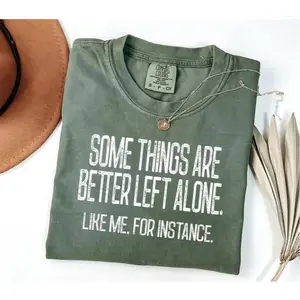 Comfort Colors Funny Sarcastic Graphic TShirt, Some Things Are Better Left Alone Tee, Bold Women T-shirt, Adult Humor Gift, Sarcastic Mom Top