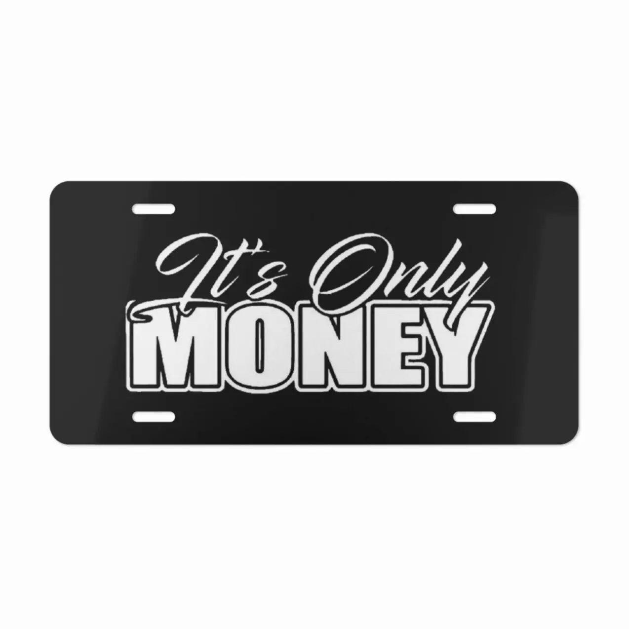 It's Only Money Vanity Plate It's Only Money Vanity Plate