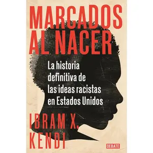 USED-Marcados Al Nacer: La Historia Definitiva de Las Ideas Racistas En Estados Unidos / Stamped from the Beginning: The Definitive History of Racist Ideas by Kendi, Ibram X. (Paperback)