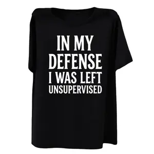 Life Attitude Tee with Funny Quote – 'In My Defense I Was Left Unsupervised' Casual Shirt