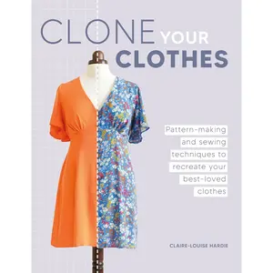 Clone Your Clothes: Pattern-making and sewing techniques to recreate your best-loved clothes Paperback – August 13, 2024
