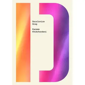 Decolonize Drag -- Kareem Khubchandani, Paperback