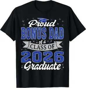 100% Cotton Senior 26 Proud Bonus Dad of A Class of 2026 Graduate T-Shirt