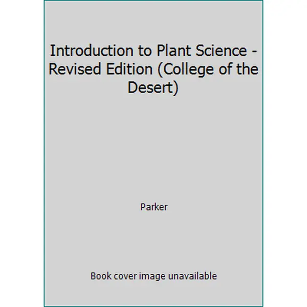 USED-Introduction to Plant Science - Revised Edition (College of the Desert) by Parker (Paperback)