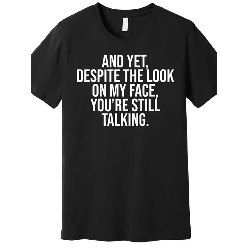 Despite The Expression on My Face, You'Re Still Saying Something Funny, Quality T-Shirt Humorous Men'S Short Sleeve Graphic T-Shirt Line