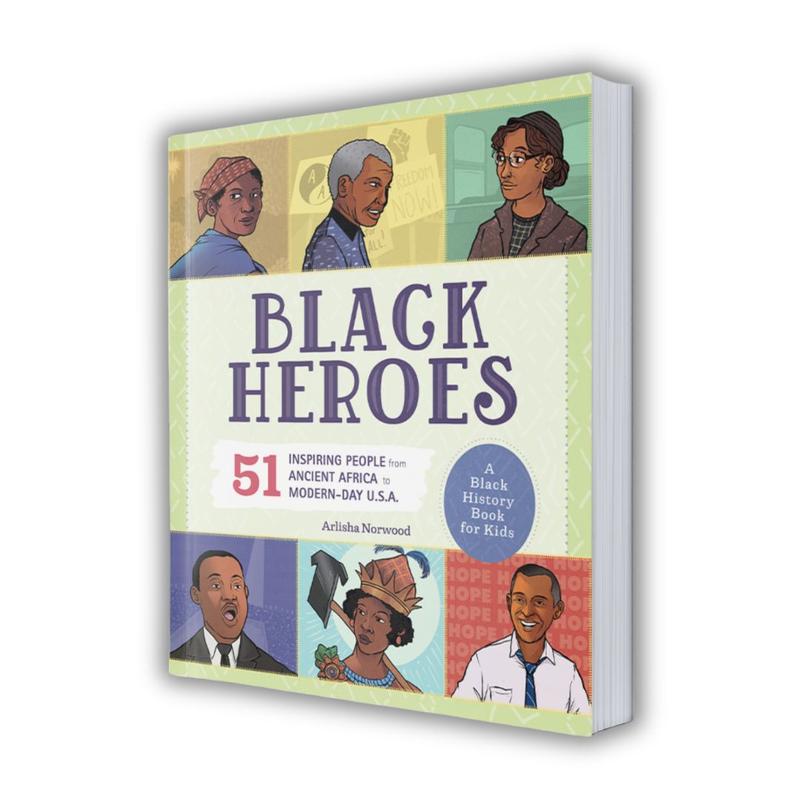 Black Heroes: A Black History Book for Kids: 51 Inspiring Black History Biographies, African American History & Inspirational Leaders for Ages 8–12