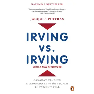 USED-Irving vs. Irving: Canada's Feuding Billionaires and the Stories They Won't Tell by Poitras, Jacques (Paperback)