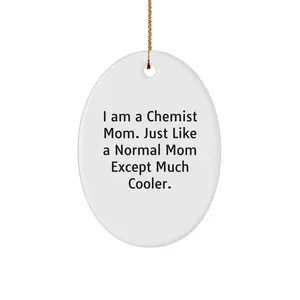 Gifts from Mom to the Cool Chemist - 'I Am A Chemist Mom' Oval Ornament for Christmas Unique Gifts for Chemists