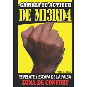 USED-Cambia tu actitud de M13rd4. Revélate y escapa de la falsa zona de confort: Emprendimiento, Superación Personal, Autoayuda y Desarrollo Personal (Spanish Edition) by Tim Cibele (Paperback)