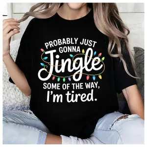 Delivered after Christmas-Probably Just Gonna Jingle Some Of The Way I'm Tired Laser T-Shirt, 100%25 Cotton Christmas Jingle Tee, Holiday Gift