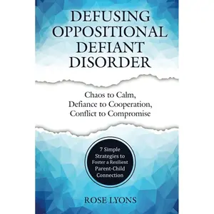 Defusing Oppositional Defiant Disorder: 7 Simple Strategies to Foster a Resilient Parent-Child Connection (Thriving Beyond Labels Toolbox) Hardcover – October 19, 2023