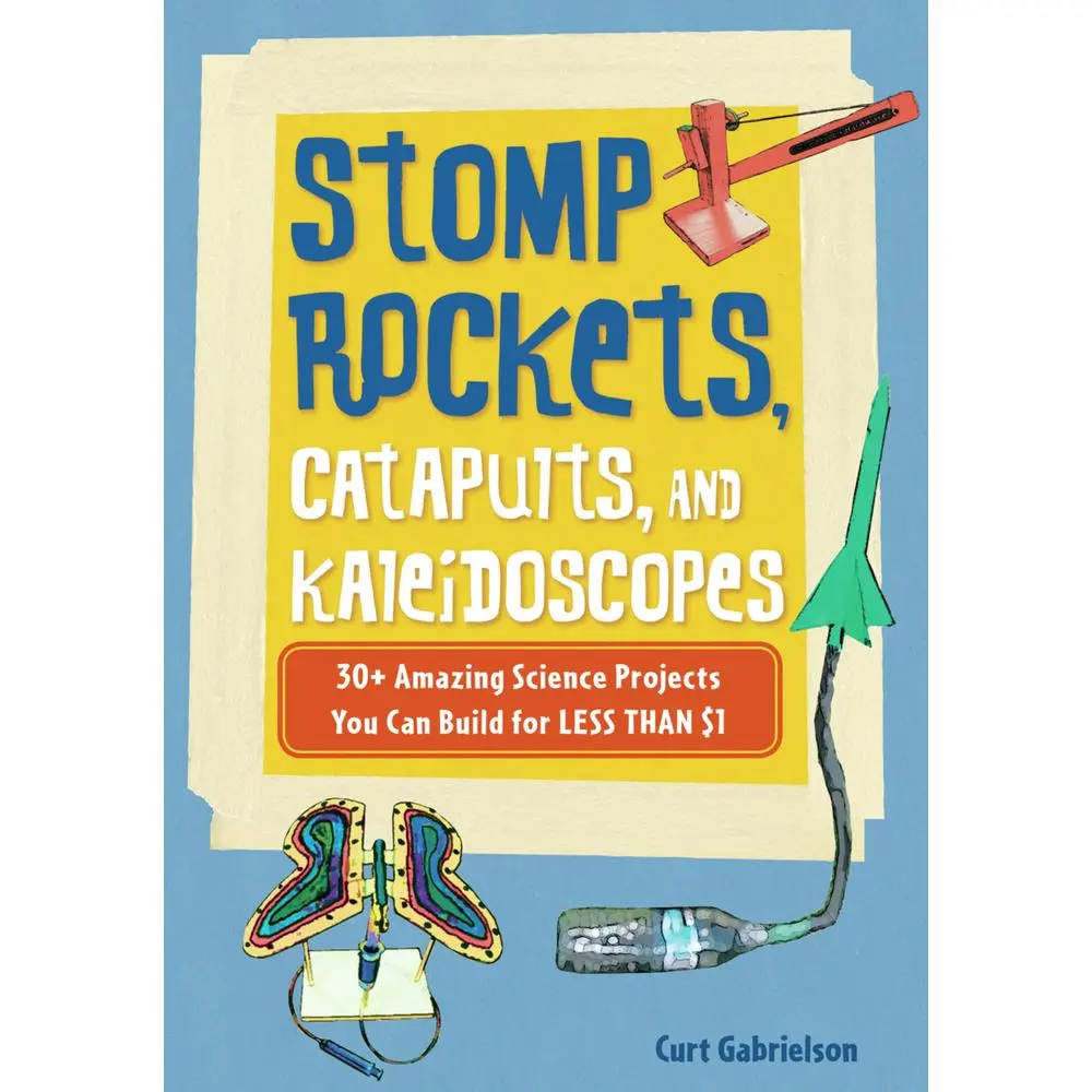 USED-Stomp Rockets, Catapults, and Kaleidoscopes: 30+ Amazing Science Projects You Can Build for Less Than $1 by Gabrielson, Curt (Paperback)