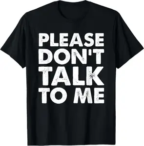 100% Cotton Please Don't Talk To Me Funny T-Shirt