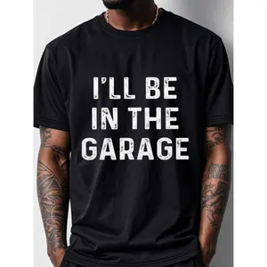 "I'll Be In The Garage T - Shirt, Ideal for Car Enthusiasts and DIY Lovers, Show Your Workshop Vibe"