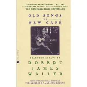 USED-Old Songs in a New Cafe: Selected Essays by Waller, Robert James (Paperback)