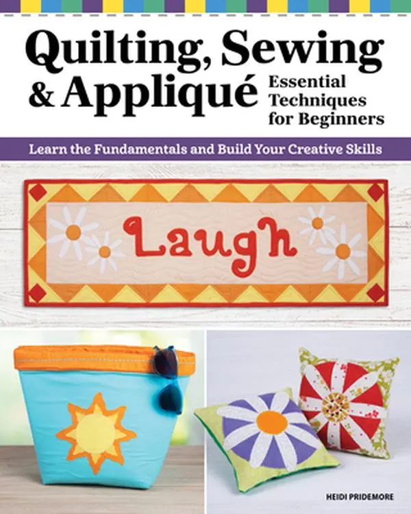 Quilting, Sewing & Applique Essential Techniques for Beginners Paperback Book - Heidi Pridemore, Basic Sewing Skills, 13 Different Types of Blocks, 7 Fun Projects, Bright Bold Styles, 9.9" H x 8" L x 0.4" W, 1.1 lbs