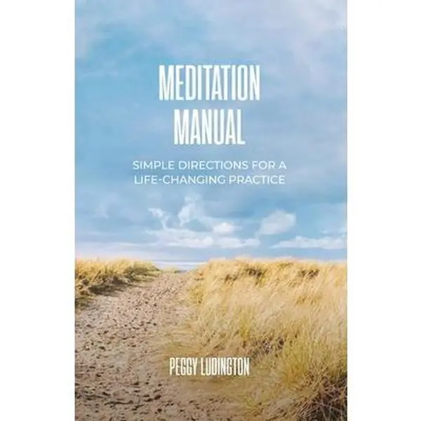 USED-Meditation Manual: Simple Directions for a Life-Changing Practice by Ludington, Peggy (Paperback)