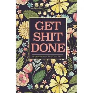 2024-2028 Five Year Monthly Planner | Small | Get Shit Done Pretty Classic Flowers (Hardcover): 60 Month Calendar Book (US Federal Holidays, Moon ... Board) 5 Years: January 2024 – December 2028 Hardcover – September 1, 2023