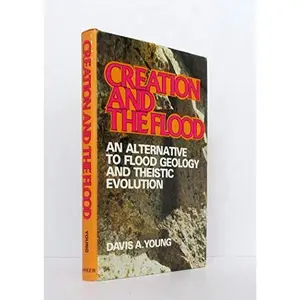 USED-Creation and the flood: An alternative to flood geology and theistic evolution by Davis A Young (Paperback)