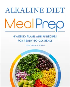 USED-Alkaline Diet Meal Prep: 6 Weekly Plans and 75 Recipes for Ready-To-Go Meals by Ward, Terri (Paperback)