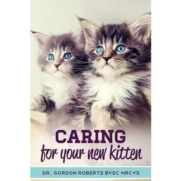 USED-Caring for Your New Kitten: How to care for your kitten and everything you need to know to keep them well. by Roberts Bvsc Mrcvs, Gordon (Paperback)