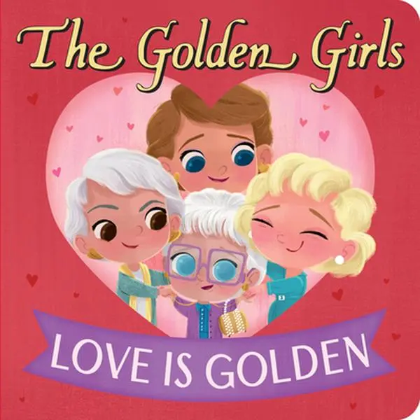 Golden Girls: Love Is Golden -- Brandon T. Snider, Board Book