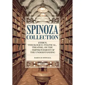Spinoza Collection: Ethics, Theologico-Political Treatise, On the Improvement of the Understanding Paperback – March 19, 2025