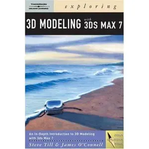 USED-Exploring 3D Modeling with 3ds Max 7 (Graphic Design/Interactive Media) by Steven Till (Paperback)