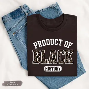 Product of Black History T Shirt, Black History Month 2026 Crewneck, African American Pride Outfit, Cultural Heritage Statement Gift for Men and Women Gift For Women