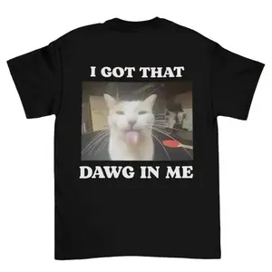 CatMemeWear I Got That Dawg in Me Shirt Funny Cat Meme Tee Short Sleeve Cotton Menswear Top Natural Sports Tshirt Man Crewneck