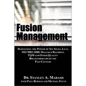 USED-Fusion Management: Harnessing the Power of Six Sigma, Lean, Iso 9001 : 2000, Malcolm Baldrige, Tqm and Other Quality Breakthroughs of the Past Century by Stanley A. Marash (Hardcover)