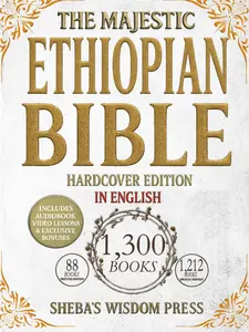 The Majestic Ethiopian Bible: Amplified Edition in English. Including Lost Apocrypha and Rarely Seen Sacred Texts