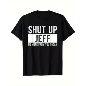 Men's Short-Sleeve Casual Round Neck Menswear Streetwear "Shut Up Jeff" T-Shirt - 100% Cotton Bold Text Print Relaxed Fit, Machine Washable Humorous Gift Tee Oversized Graphic