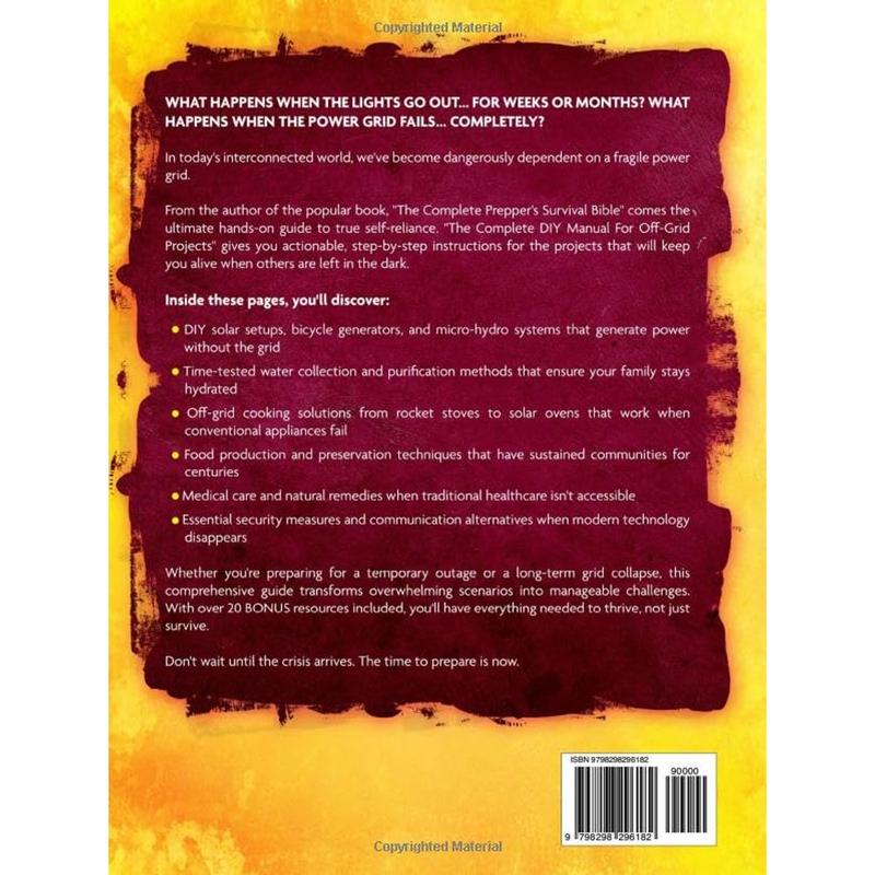 The Complete DIY Manual For Off-Grid Projects: Master 60+ Essential Techniques For Water, Power, Food, & Security For Self-Sufficient Living When The Grid Goes Down (Prepper Survival Books) Hardcover – August 15, 2025