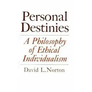 USED-Personal Destinies: A Philosophy of Ethical Individualism by Norton, David L. (Paperback)