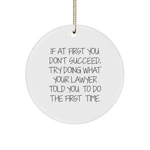 Funny Lawyer Gifts for Men, Inspirational Christmas Circle Ornament, Quotes from Lawyer for Office Decor, Gift from Friends to Lawyer
