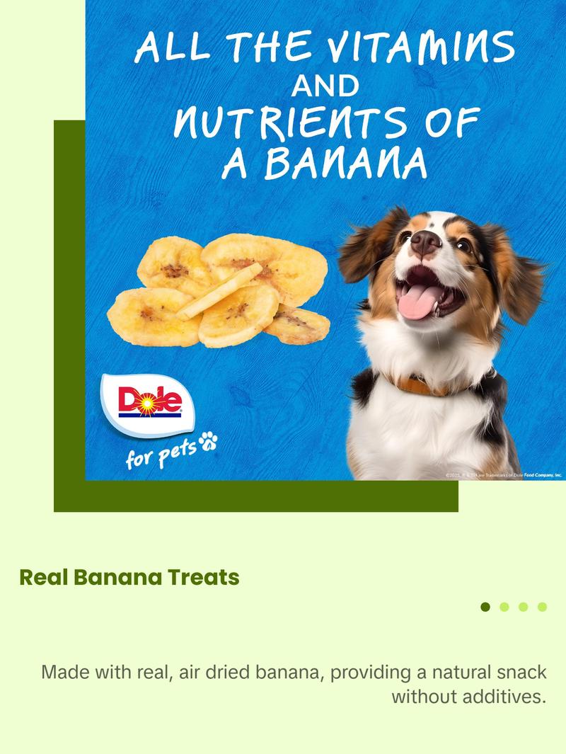Dole for Pets Air Dried Banana Dog Treats - Made with Real Banana, Single Ingredient, Limited Ingredient Dog Treats, No Wheat, Corn, Soy, Artificial Flavors, Colors, or Preservatives, 6 Oz Dole for Pets Air Dried Banana Dog Treats - Made with Real Banana, Single Ingredient, Limited Ingredient Dog Treats, No Wheat, Corn, Soy, Artificial Flavors, Colors, or Preservatives, 6 Oz