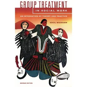 USED-Group Treatment in Social Work: An Integration of Theory and Practice by Edcil Wickham (Paperback)