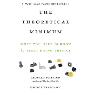 USED-The Theoretical Minimum: What You Need to Know to Start Doing Physics by Susskind, Leonard (Paperback)